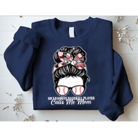 My Favorite Baseball Player Calls Me Mom Messy Bun Mothers Sweatshirt