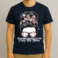 My Favorite Baseball Player Calls Me Mom Messy Bun Mothers T-Shirt