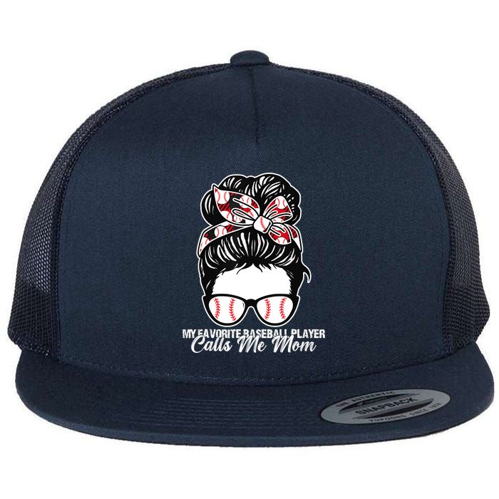 My Favorite Baseball Player Calls Me Mom Messy Bun Mothers Flat Bill Trucker Hat