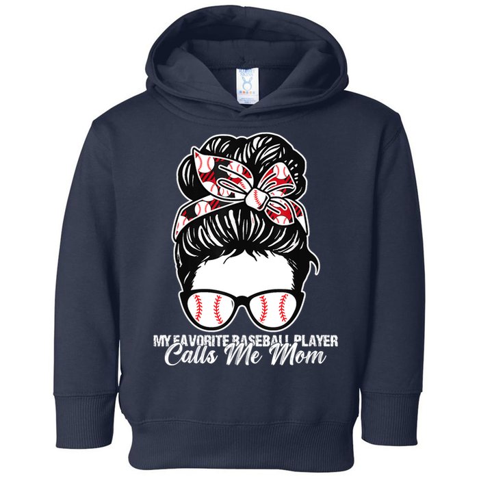 My Favorite Baseball Player Calls Me Mom Messy Bun Mothers Toddler Hoodie