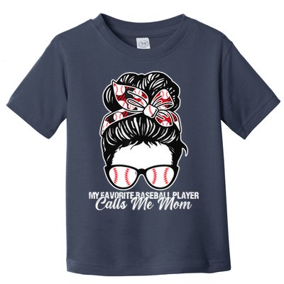 My Favorite Baseball Player Calls Me Mom Messy Bun Mothers Toddler T-Shirt