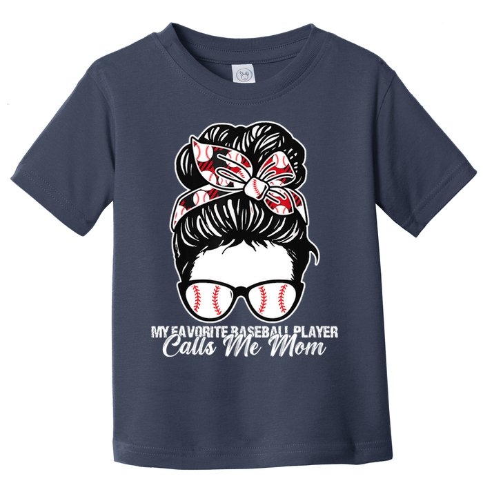 My Favorite Baseball Player Calls Me Mom Messy Bun Mothers Toddler T-Shirt