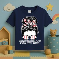 My Favorite Baseball Player Calls Me Mom Messy Bun Mothers Toddler T-Shirt