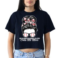 My Favorite Baseball Player Calls Me Mom Messy Bun Mothers Crop Top
