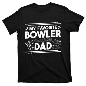 My Favorite Bowler Calls Me Dad Bowler Bowling Daddy T-Shirt