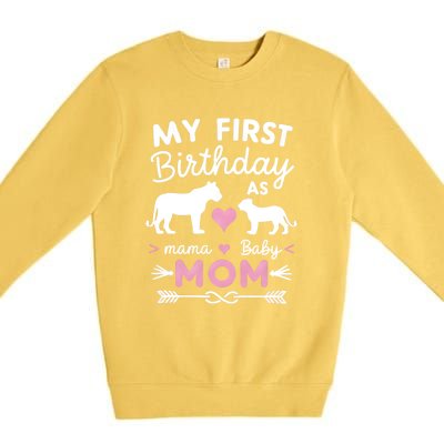 My First Birthday As Mom Lioness And Cub Love Gift Premium Crewneck Sweatshirt