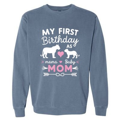 My First Birthday As Mom Lioness And Cub Love Gift Garment-Dyed Sweatshirt