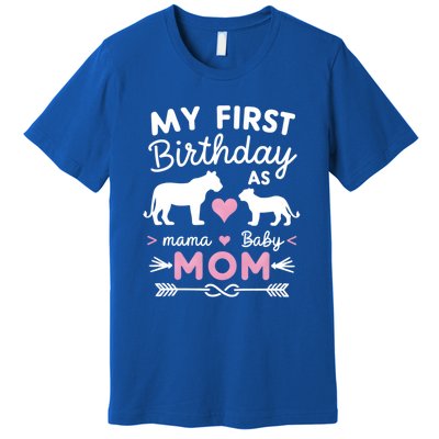 My First Birthday As Mom Lioness And Cub Love Gift Premium T-Shirt