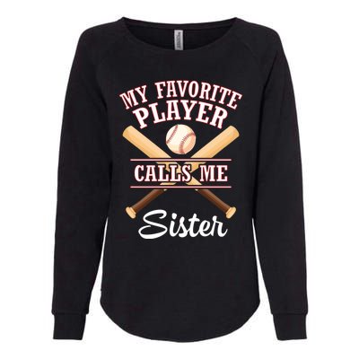 My Favorite Baseball Player Calls Me Sister Brother Cousin Gift Womens California Wash Sweatshirt