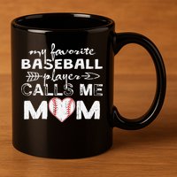My Favorite Baseball Player Calls Me Mom, Mother's Day 11oz C Handle Ceramic Mug