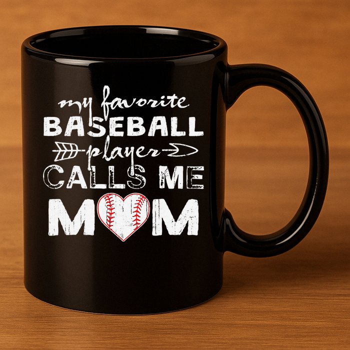 My Favorite Baseball Player Calls Me Mom, Mother's Day 11oz C Handle Ceramic Mug