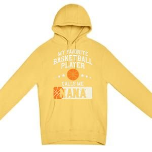 My Favorite Basketball Player Calls Me Nana Grandma Gift Premium Pullover Hoodie