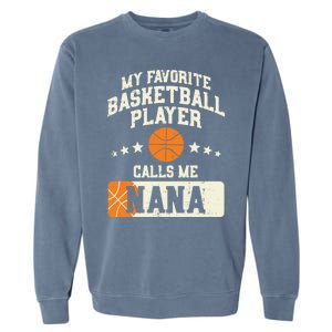 My Favorite Basketball Player Calls Me Nana Grandma Gift Garment-Dyed Sweatshirt