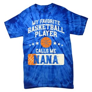 My Favorite Basketball Player Calls Me Nana Grandma Gift Tie-Dye T-Shirt