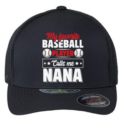 My Favorite Baseball Player Calls Me Nana Mother's Day Flexfit Unipanel Trucker Cap