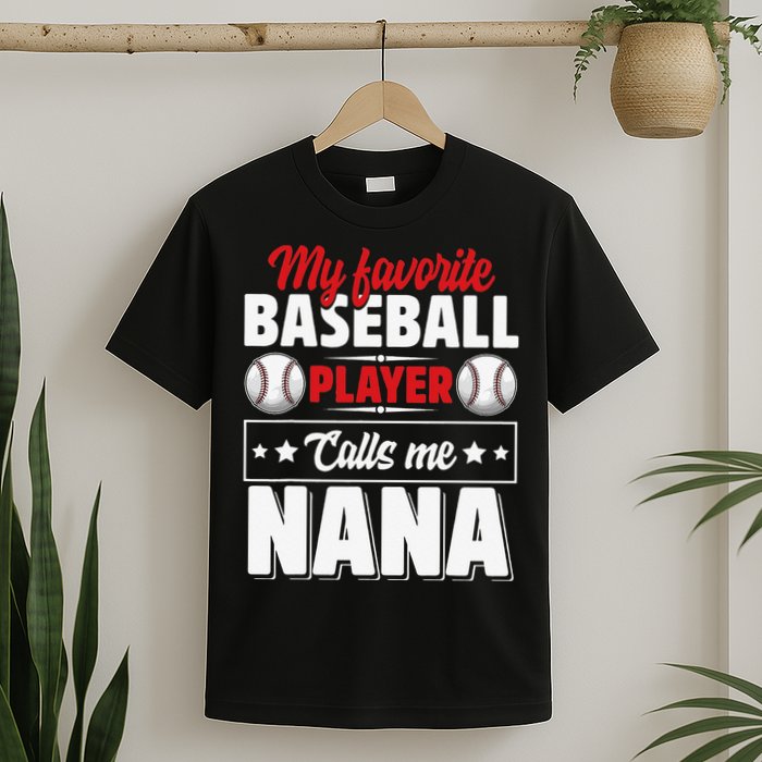 My Favorite Baseball Player Calls Me Nana Mother's Day T-Shirt