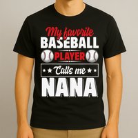 My Favorite Baseball Player Calls Me Nana Mother's Day T-Shirt