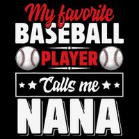 My Favorite Baseball Player Calls Me Nana Mother's Day T-Shirt