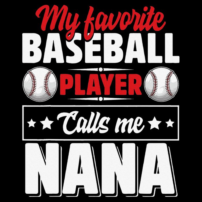 My Favorite Baseball Player Calls Me Nana Mother's Day T-Shirt