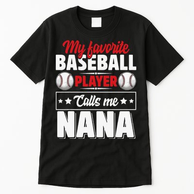 My Favorite Baseball Player Calls Me Nana Mother's Day Tall T-Shirt