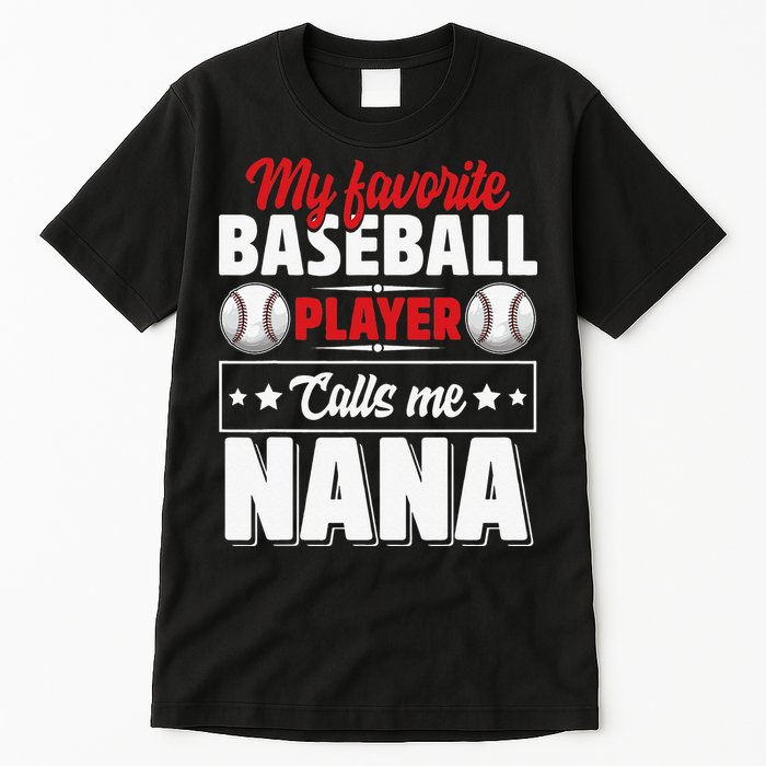 My Favorite Baseball Player Calls Me Nana Mother's Day Tall T-Shirt