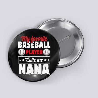 My Favorite Baseball Player Calls Me Nana Mother's Day Button