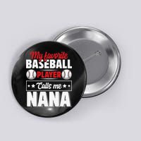 My Favorite Baseball Player Calls Me Nana Mother's Day Button