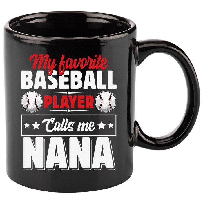My Favorite Baseball Player Calls Me Nana Mother's Day 11oz C Handle Ceramic Mug