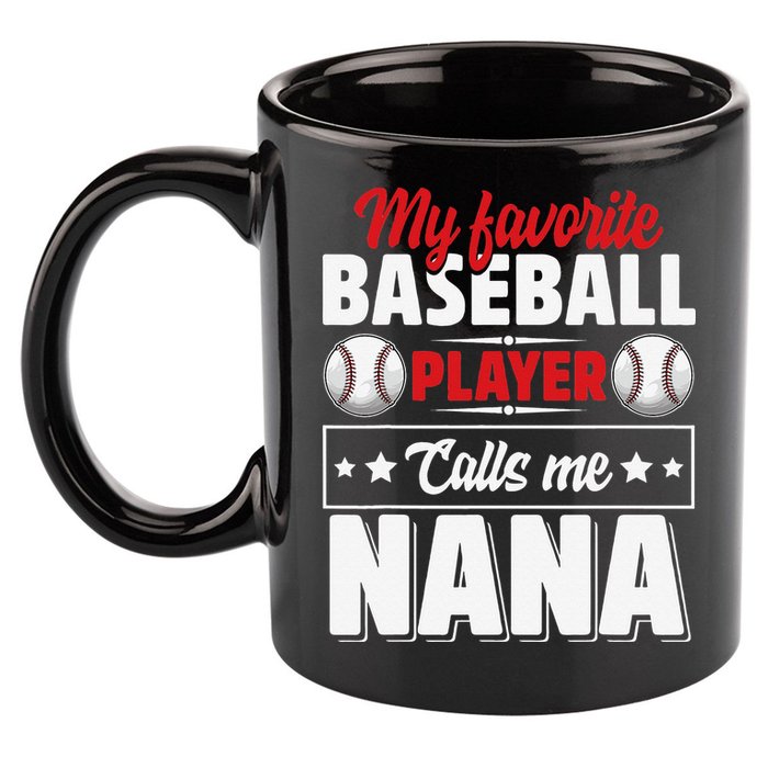 My Favorite Baseball Player Calls Me Nana Mother's Day 11oz C Handle Ceramic Mug