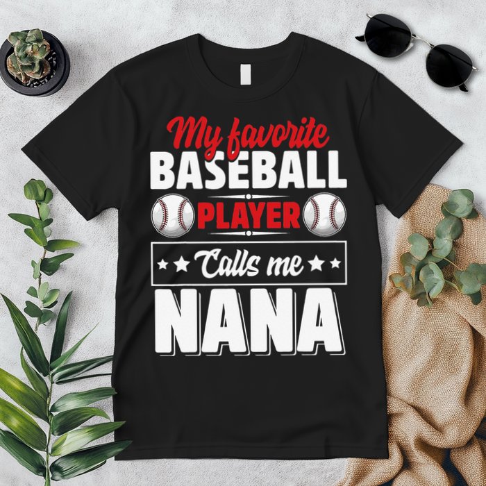My Favorite Baseball Player Calls Me Nana Mother's Day Premium T-Shirt