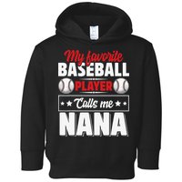 My Favorite Baseball Player Calls Me Nana Mother's Day Toddler Hoodie