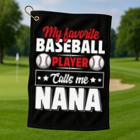 My Favorite Baseball Player Calls Me Nana Mother's Day Golf Towel