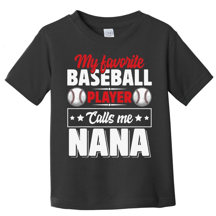 My Favorite Baseball Player Calls Me Nana Mother's Day Toddler T-Shirt