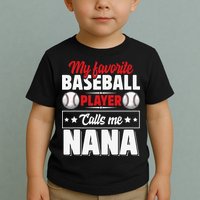 My Favorite Baseball Player Calls Me Nana Mother's Day Toddler T-Shirt