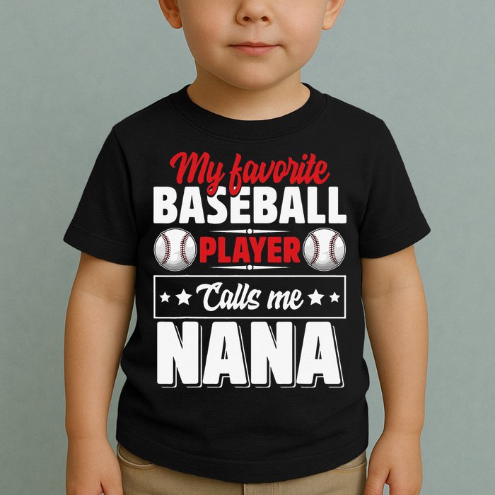 My Favorite Baseball Player Calls Me Nana Mother's Day Toddler T-Shirt