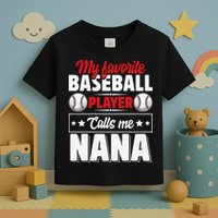 My Favorite Baseball Player Calls Me Nana Mother's Day Toddler T-Shirt