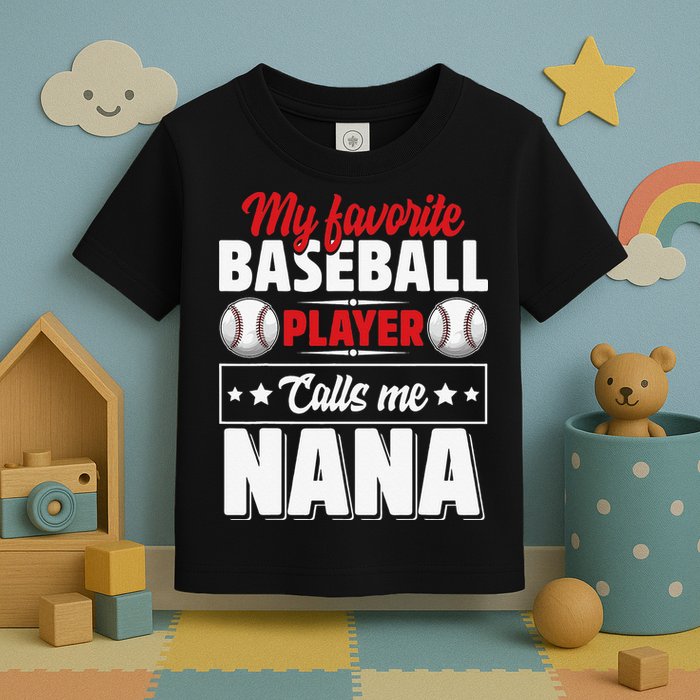 My Favorite Baseball Player Calls Me Nana Mother's Day Toddler T-Shirt