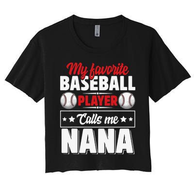 My Favorite Baseball Player Calls Me Nana Mother's Day Crop Top