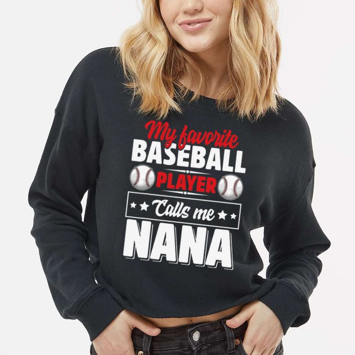 My Favorite Baseball Player Calls Me Nana Mother's Day Cropped Pullover Crew