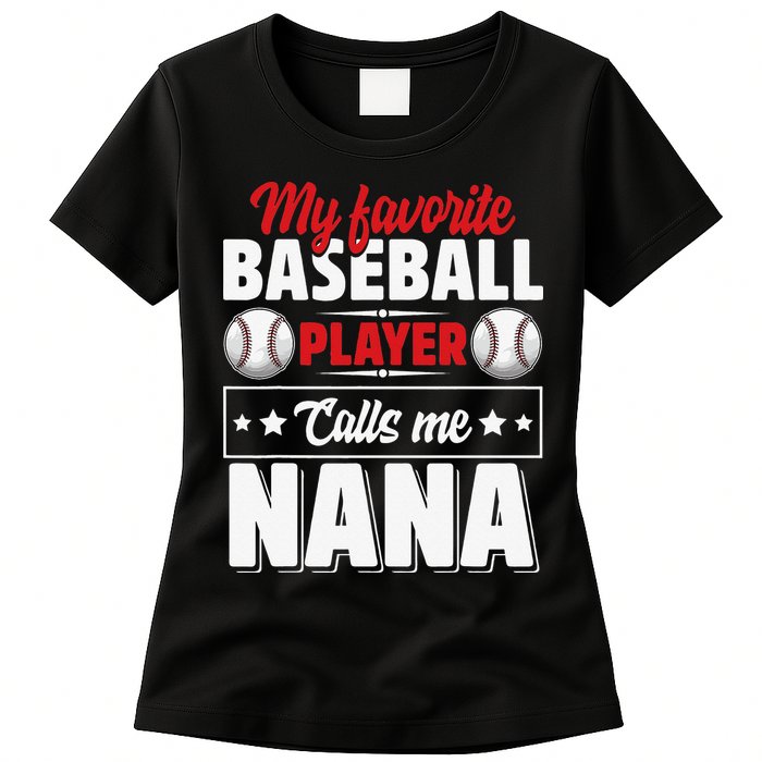 My Favorite Baseball Player Calls Me Nana Mother's Day Womens T-Shirt