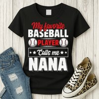 My Favorite Baseball Player Calls Me Nana Mother's Day Womens T-Shirt