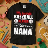 My Favorite Baseball Player Calls Me Nana Mother's Day Kids T-Shirt