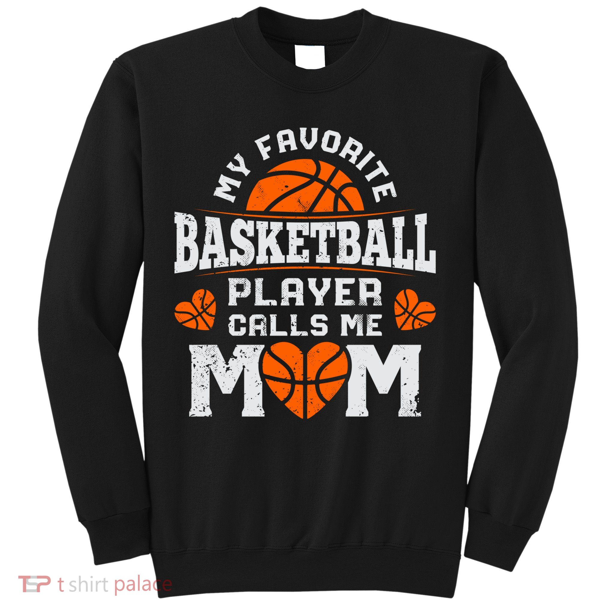 My Favorite Basketball Player Calls Me Mom Mothers Day Gifts Sweatshirt
