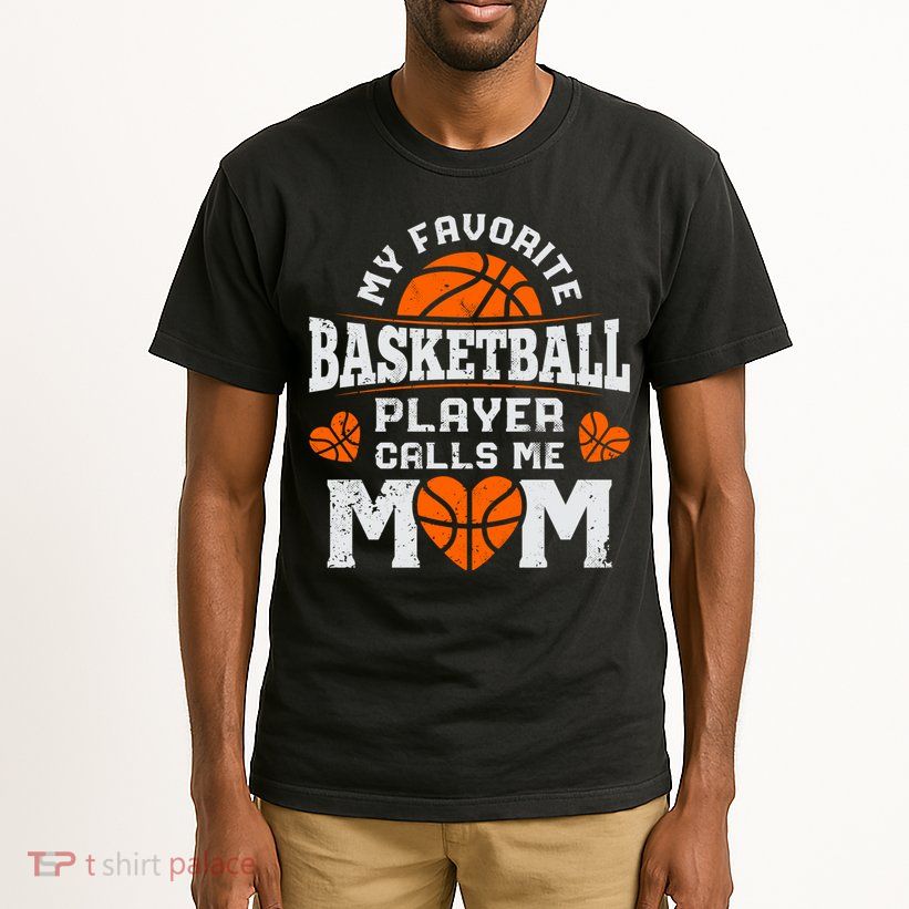 My Favorite Basketball Player Calls Me Mom Mothers Day Gifts Tall T-Shirt