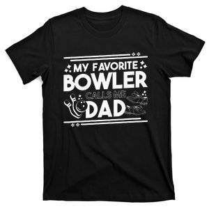 My Favorite Bowler Calls Me Dad Bowler Bowling Daddy T-Shirt