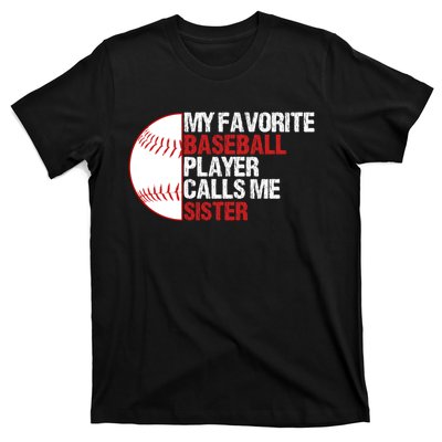 My Favorite Baseball Player Calls Me Sister Funny T-Shirt