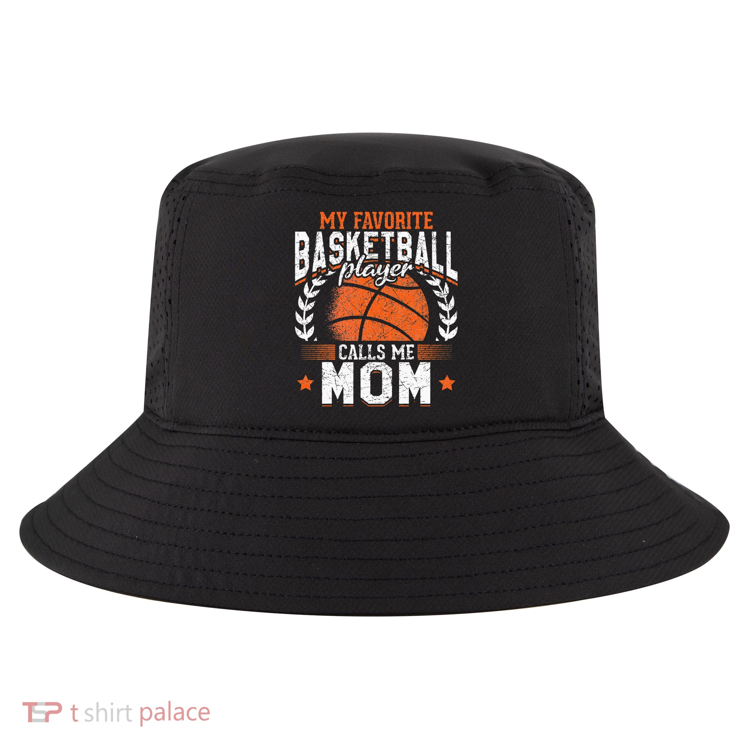 My Favorite Basketball Player Calls Me Mom Basketball Cool Comfort Performance Bucket Hat