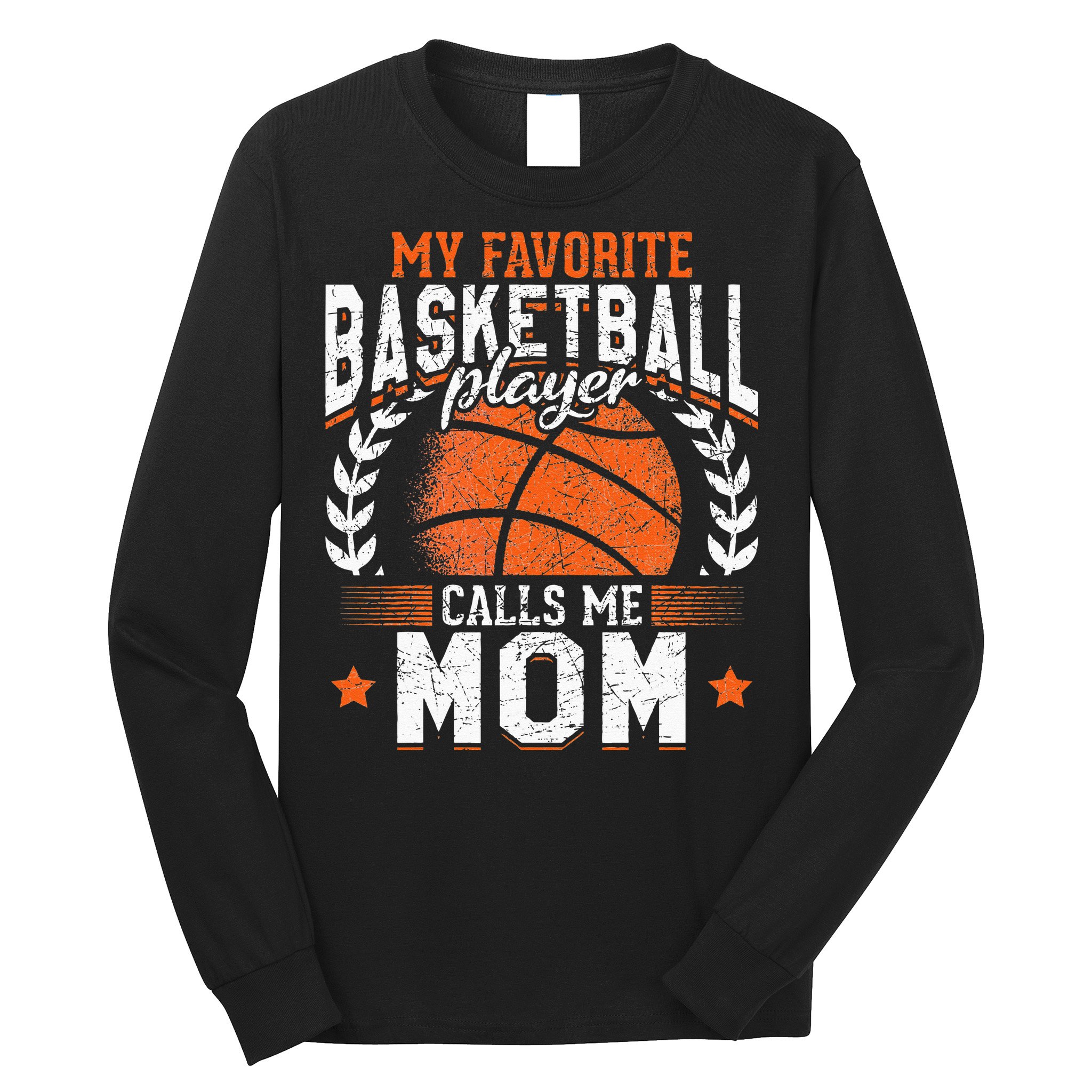 My Favorite Basketball Player Calls Me Mom Basketball Long Sleeve Shirt