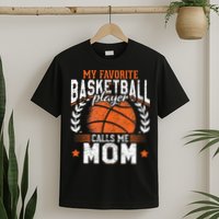 My Favorite Basketball Player Calls Me Mom Basketball T-Shirt