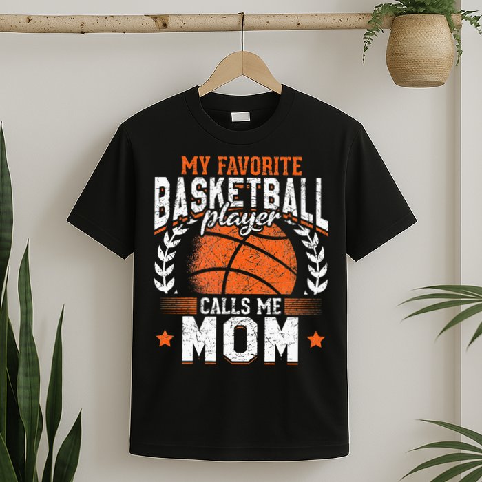 My Favorite Basketball Player Calls Me Mom Basketball T-Shirt